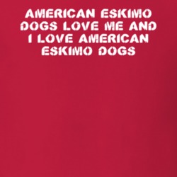 American Eskimo Dogs Love Me Animal Lover T Shirt 9625380