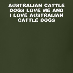 Australian Cattle Dogs Love Me Animal Lover T Shirt 9625473