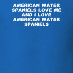American Water Spaniels Love Me Animal Lover T Shirt 9625507