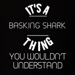 Its A Basking Shark Thing Funny Pupular Zoo Animal T Shirt 9628254