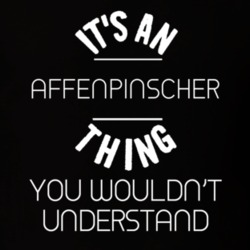 Its An Affenpinscher Thing Funny Pupular Zoo Animal T Shirt 9628258