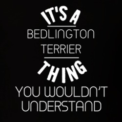 Its A Bedlington Terrier Thing Funny Pupular Zoo Animal T Shirt 9628313
