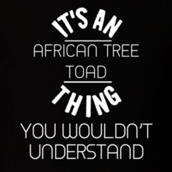 Its An African Tree Toad Thing Funny Pupular Zoo Animal T Shirt 9628314