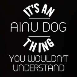 Its An Ainu Dog Thing Funny Pupular Zoo Animal T Shirt 9628329