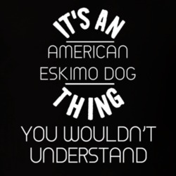 Its An American Eskimo Dog Thing Funny Pupular Zoo Animal T Shirt 9628405