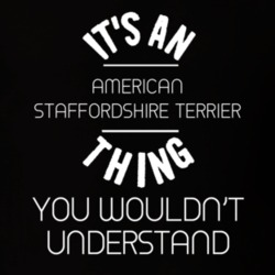 Its An American Staffordshire Terrier Thing Funny Pupular Zoo Animal T Shirt 9628428