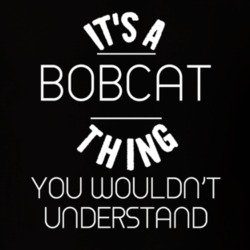 Its A Bobcat Thing Funny Pupular Zoo Animal T Shirt 9628431