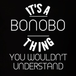 Its A Bonobo Thing Funny Pupular Zoo Animal T Shirt 9628453
