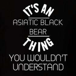 Its An Asiatic Black Bear Thing Funny Pupular Zoo Animal T Shirt 9628532
